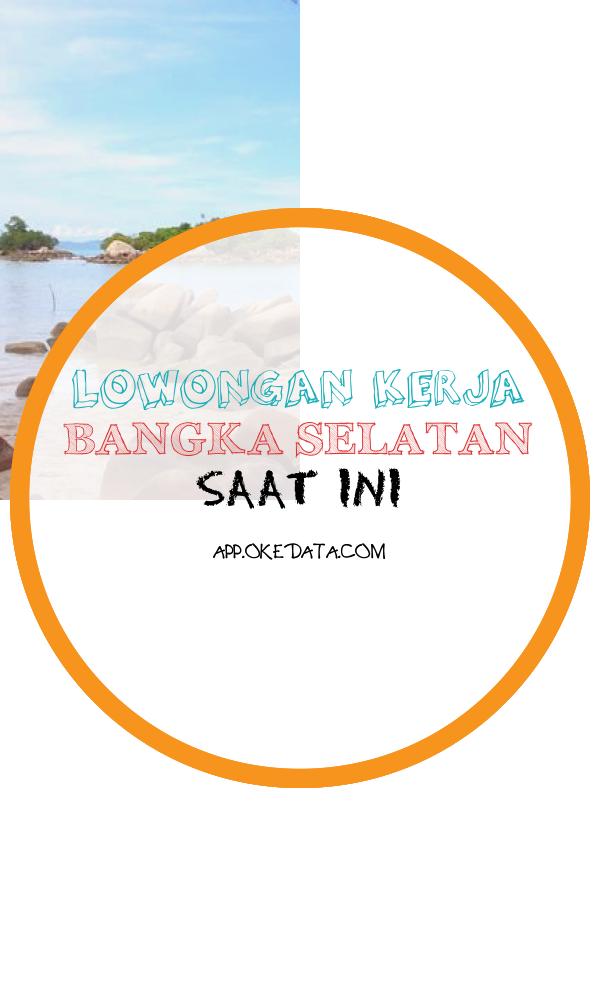 Informasi Kerja Untuk Wilayah Bangka Selatan Saat Ini. Sumber : Https://www.liputan6.com/lifestyle/read/4015728/5-tempat-wisata-populer-bangka-selatan-negeri-junjung-besaoh