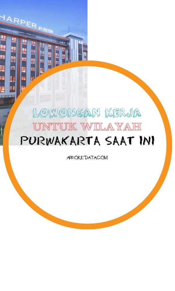 Informasi Kerja Untuk Wilayah Purwakarta Saat Ini. Sumber : Https://www.agoda.com/harper-purwakarta/hotel/purwakarta-id.html