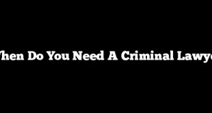 Best Criminal Lawyer In fort Bend County Dans when Do You Need A Criminal Lawyer – Freedom force