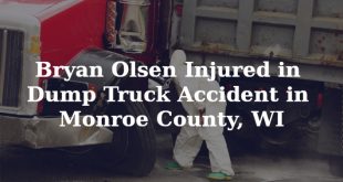 Monroe Wi Car Accident Lawyer Dans Bryan Olsen Injured In Dump Truck Accident In Monroe County Wi